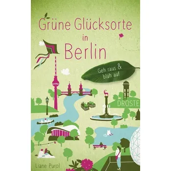 Cestování Grüne Glücksorte in Berlin - Purol, Liane [DE] (2024, Brožovaná, Droste Verlag)
