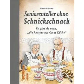 Seniorenteller ohne Schnickschnack - Bangert, Elisabeth
