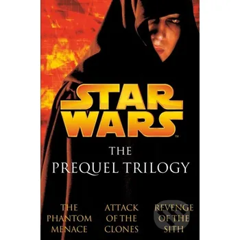 The Prequel Trilogy: Star Wars - Matthew Stover, R.A. Salvatore, Terry Brooks Random House