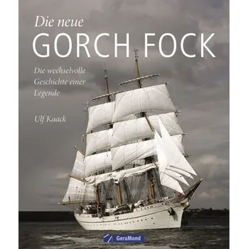 Die neue Gorch Fock - Kaack, Ulf