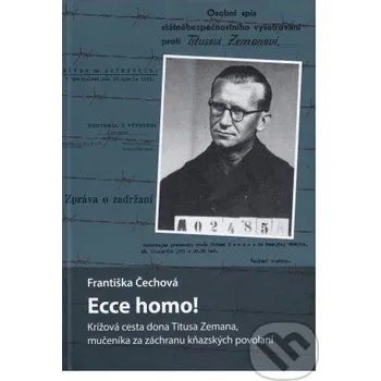 Ecce homo! - Františka Čechová Historia nostra, Ústav pamäti národa