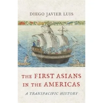 The First Asians in the Americas - Pol, Diego; Carballido, Jose Luis; Gigena, Florencia