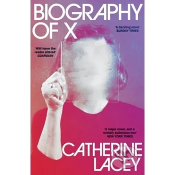 Biography of X - Catherine Lacey Granta Books