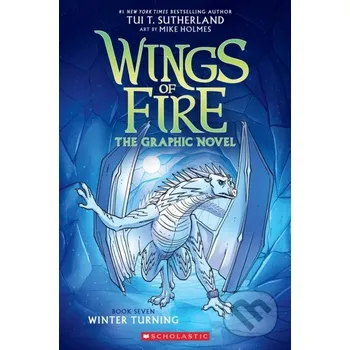 Winter Turning (Wings of Fire Graphic Novel #7) - Tui T. Sutherland Scholastic