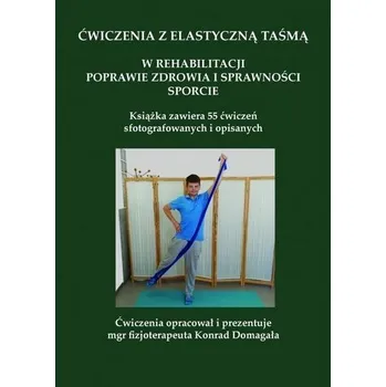 Ćwiczenia z elastyczną taśmą - Konrad Domagała