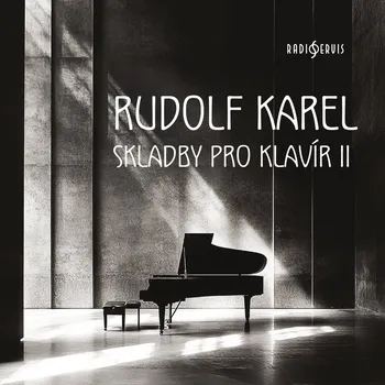 Rudolf Karel: Skladby pro klavír II