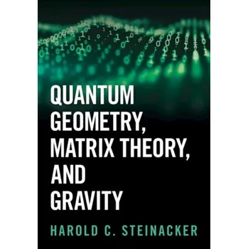 Quantum Geometry, Matrix Theory, and Gravity - Steinacker, Harold C. (Universitat Wien, Austria)