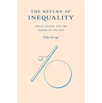 The Return of Inequality - Savage, Mike