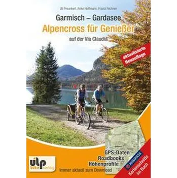 Cestování Garmisch - Gardasee: Alpencross für Genießer - Preunkert, Uli