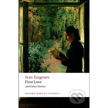 First Love and Other Stories - Ivan Turgenev Oxford University Press