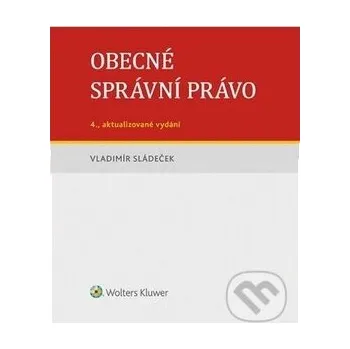 Obecné správní právo - Vladimír Sládeček Wolters Kluwer ČR