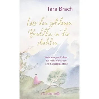 Lass den goldenen Buddha in dir strahlen - Brach, Tara