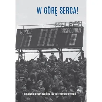 W górę serca! Antologia opowiadań na 100-lecie... - praca zbiorowa