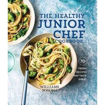 The Healthy Junior Chef Cookbook - Williams-Sonoma