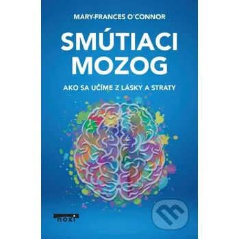Smútiaci mozog - Mary-Frances O'Connor NOXI