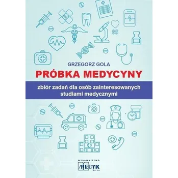 Přírodověda Próbka medycyny. Zbiór zadań - Grzegorz Gola