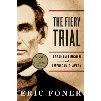 The Fiery Trial - Foner, Eric [EN] (2011, Taschenbuch, WW Norton & Co)