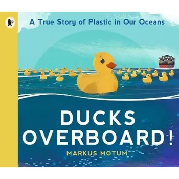 Učebnice Ducks Overboard!: A True Story of Plastic in Our Oceans - Motum, Markus