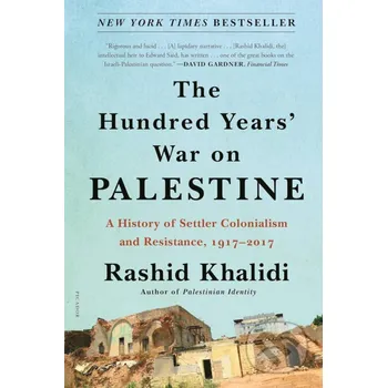 The Hundred Years' War on Palestine - Rashid Khalidi Picador