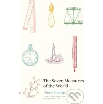 The Seven Measures of the World - Piero Martin Yale University Press