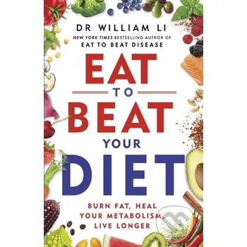 Eat to Beat Your Diet - Dr William Li Vermilion