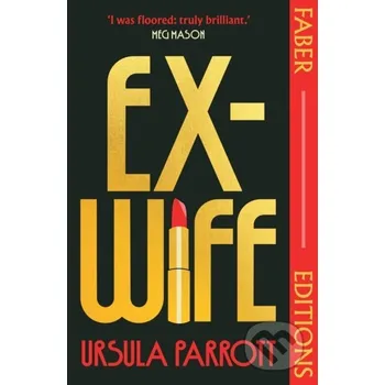 Ex-Wife (Faber Editions) - Ursula Parrott Faber and Faber