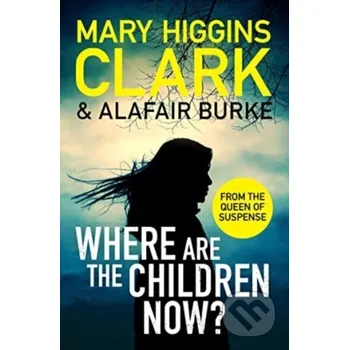 Where Are The Children Now? - Alafair Burke, Mary Higgins Clark Simon & Schuster