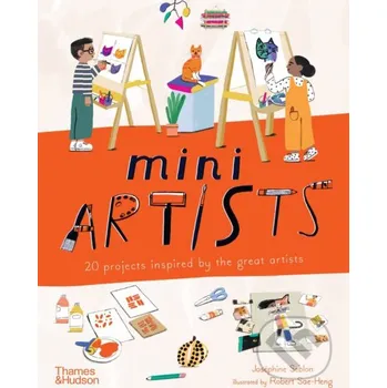 Umění Mini Artists - Josephine Seblon, Robert Sae-heng (Illustrátor) Thames & Hudson