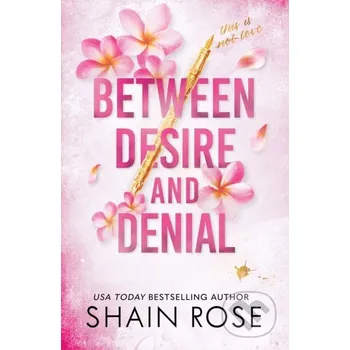 Between Desire and Denial - Shain Rose Hodder and Stoughton