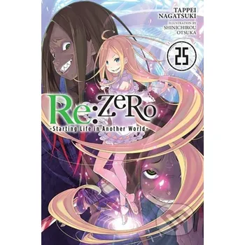 Re:ZERO -Starting Life in Another World-, Vol. 25 (light novel) - Tappei Nagatsuki Yen Press