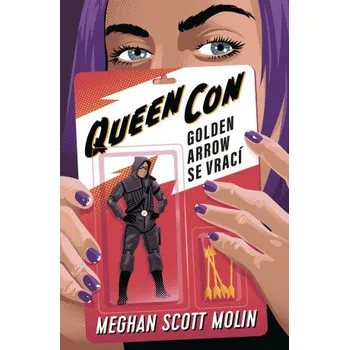 Queen Con: Golden Arrow se vrací - Meghan Scott Molin