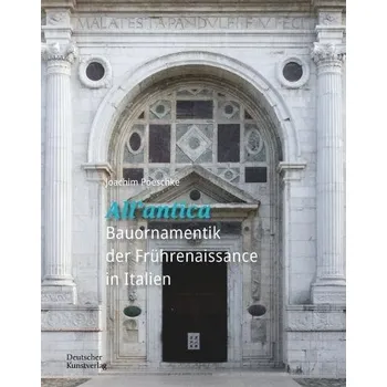 Cizojazyčná kniha '»All''antica'« '- Bauornamentik der Fruhrenaissance in Italien - Poeschke, Joachim