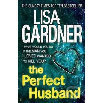 Beletrie pro dospělé The Perfect Husband - Lisa Gardner Headline Book