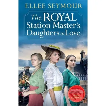 Beletrie pro dospělé The Royal Station Master’s Daughters in Love - Ellee Seymour Zaffre