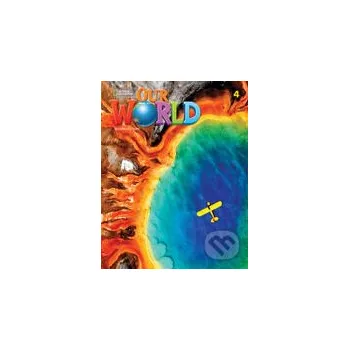 Anglický jazyk Our World Second Edition 4: Student's Book A1, A2 - Kate Cory-Wright; Sue Harmes National Geographic Society