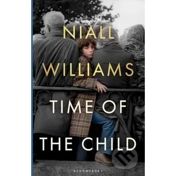 Time of the Child - Niall Williams Bloomsbury