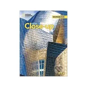 Anglický jazyk New Close-up B1+ - Workbook - National Geographic Society National Geographic Society