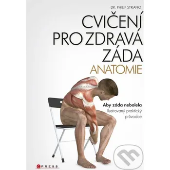 Kniha Cvičení pro zdravá záda - anatomie - Philip Striano CPRESS