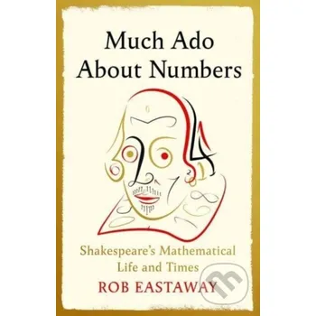 Much Ado About Numbers - Rob Eastaway Atlantic Books