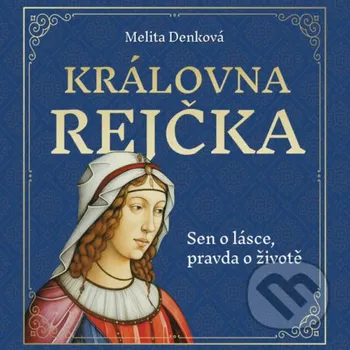 Královna Rejčka - Melita Denková Tympanum