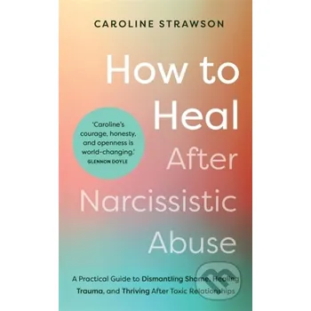 How to Heal After Narcissistic Abuse - Caroline Strawson Hay House