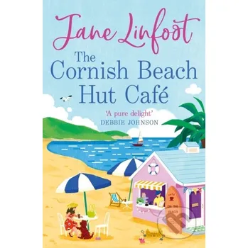 The Cornish Beach Hut Cafe - Jane Linfoot One More Chapter
