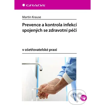 Kniha Prevence a kontrola infekcí spojených se zdravotní péčí - Martin Krause Grada