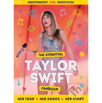 Populárně naučná literatura pro dospělé The Essential Taylor Swift Fanbook - Welbeck Welbeck
