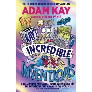 Kay’s Incredible Inventions - Adam Kay, Henry Paker (Ilustrátor) Puffin Books