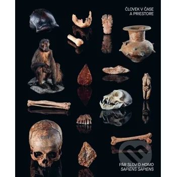 Človek v čase a priestore - Alena Šefčáková Slovenské národné múzeum