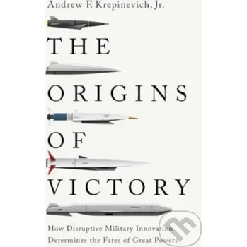 The Origins of Victory - Andrew F. Krepinevich Jr. Yale University Press