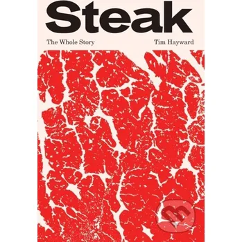 Populárně naučná literatura pro dospělé Steak - Tim Hayward Quadrille
