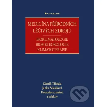 Kniha Medicína přírodních léčivých zdrojů - Zdeněk Třískala, Janka Zálešáková, Jandová Dobroslava a kolektiv Grada