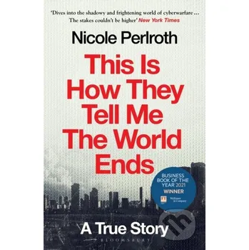 This Is How They Tell Me the World Ends - Nicole Perlroth Bloomsbury